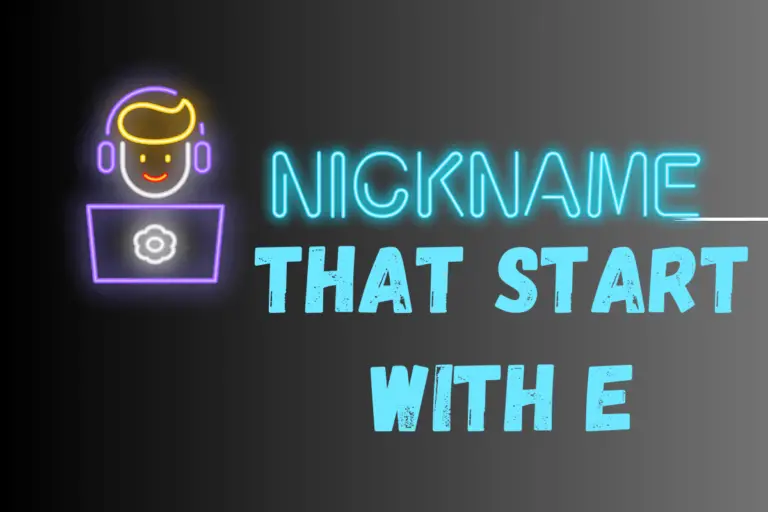 Nicknames that start with E